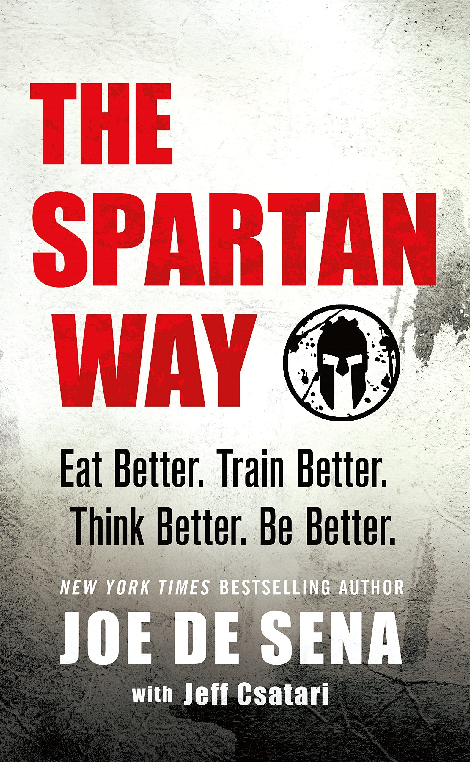 The Spartan Way: Eat Better. Train Better. Think Better. Be Better.,Used
