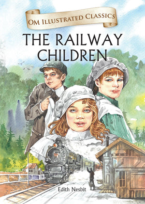 Children Classics - The Railway Children - Illustrated Abridged Classics With Practice Questions (Om Illustrated Classics For Kids)