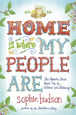 Home Is Where My People Are: The Roads That Lead Us to Where We Belong,Used