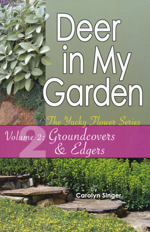 Deer in My Garden Volume 2: Groundcovers & Edgers (Yucky Flower Series),Used