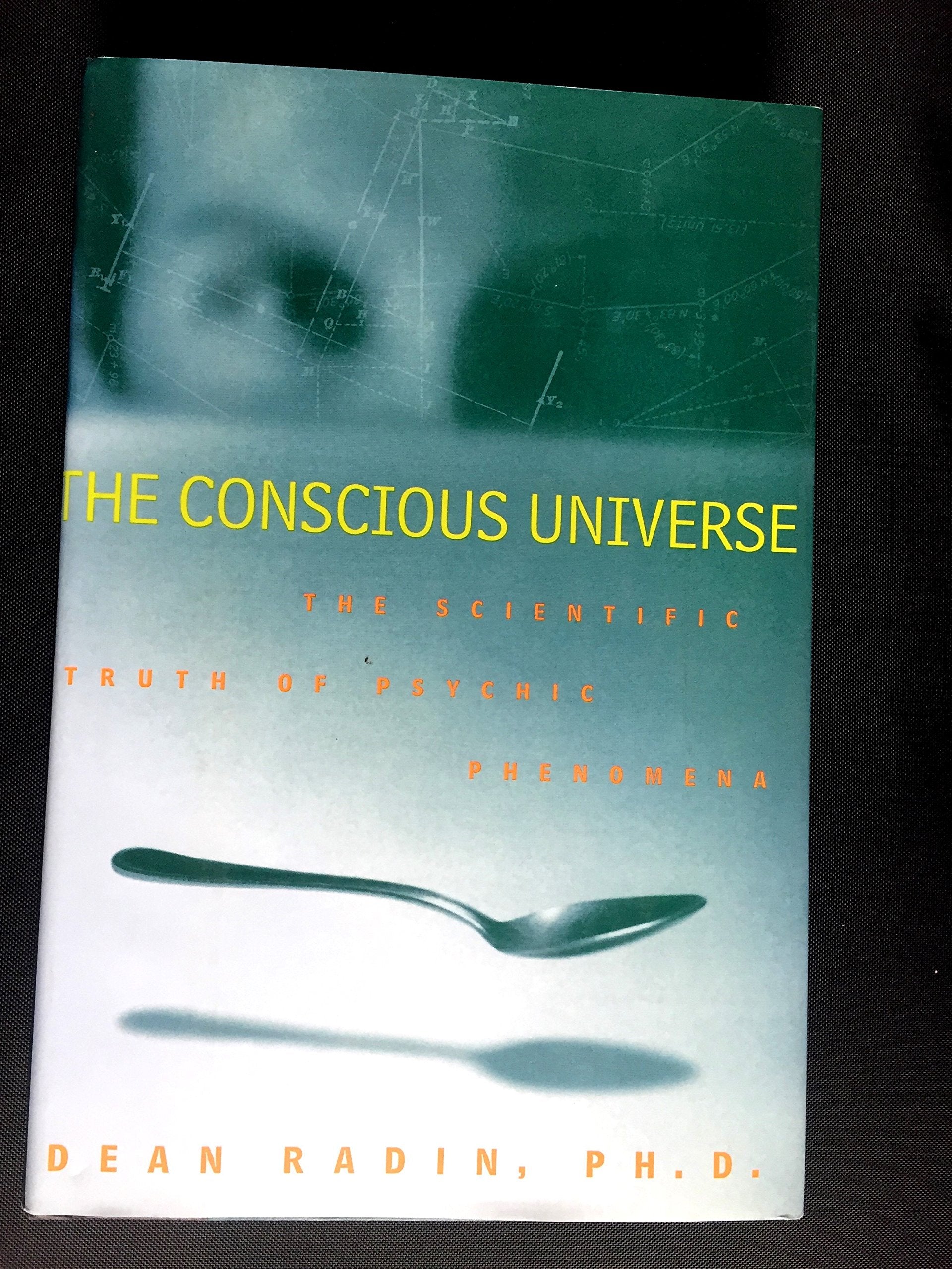 The Conscious Universe: The Scientific Truth Of Psychic Phenomena,New