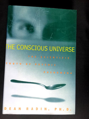 The Conscious Universe: The Scientific Truth Of Psychic Phenomena,New