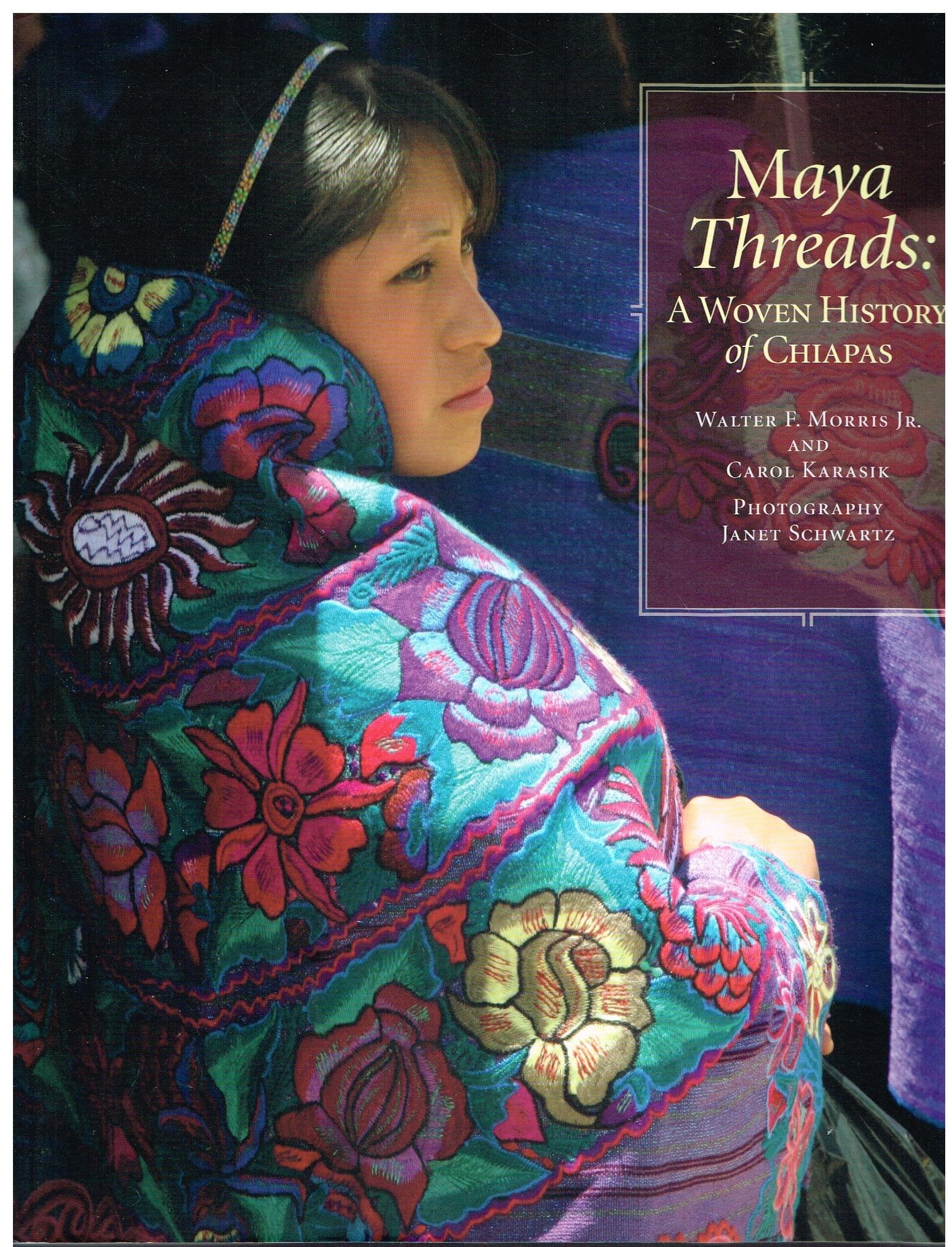Maya Threads: A Woven History of Chiapas,Used