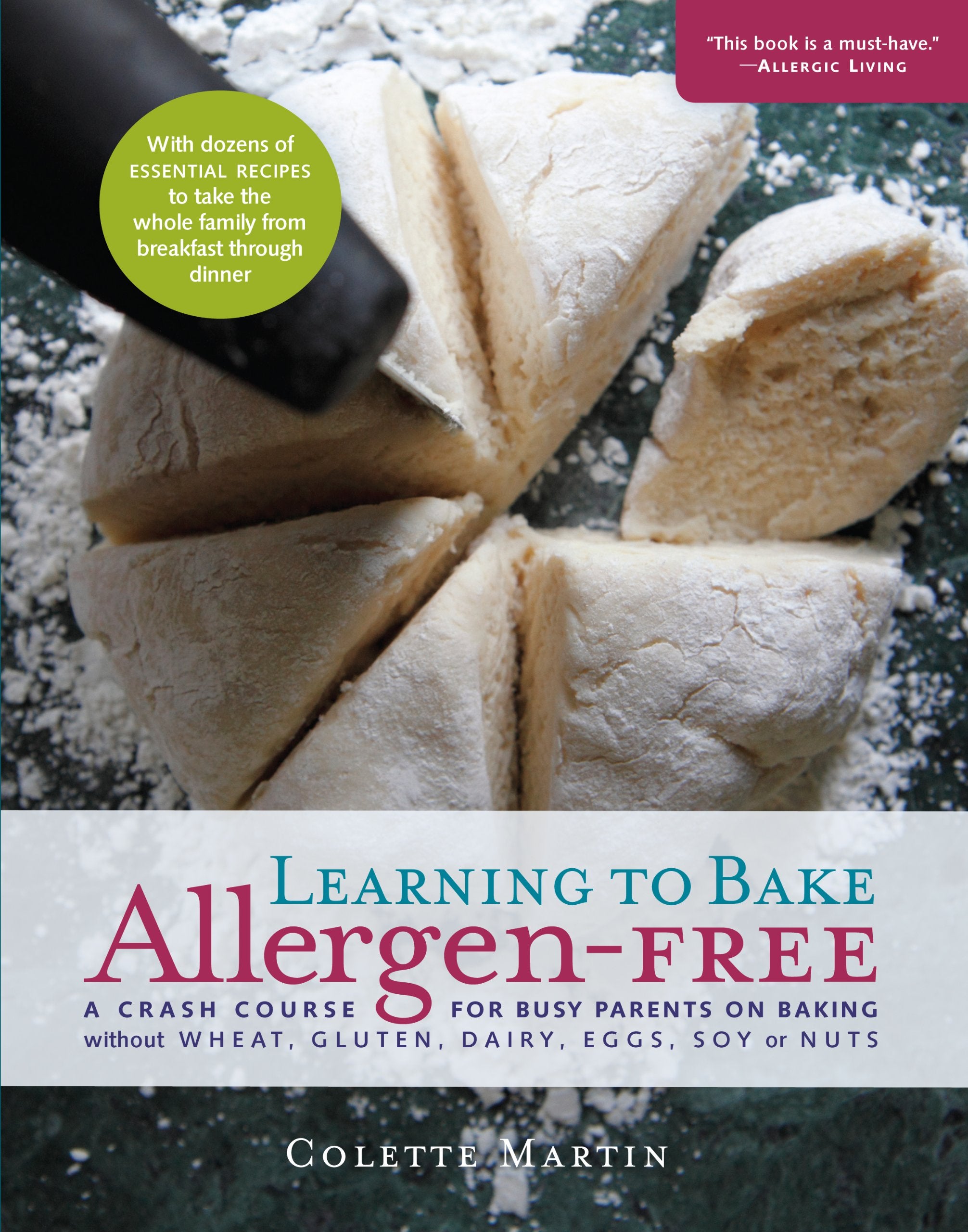 Learning To Bake Allergenfree: A Crash Course For Busy Parents On Baking Without Wheat, Gluten, Dairy, Eggs, Soy Or Nuts