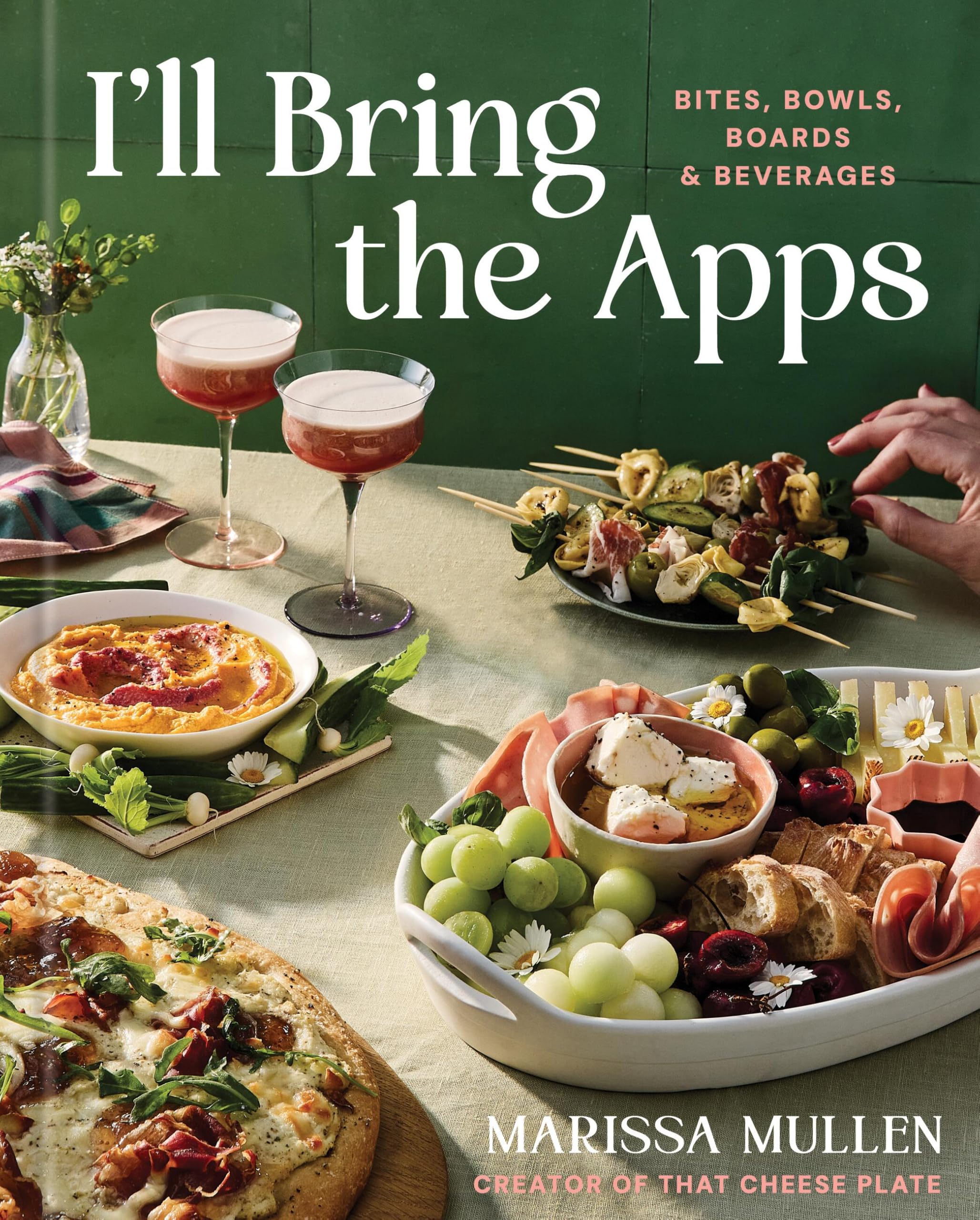 ILl Bring The Apps: Bites, Bowls, Boards & Beverages