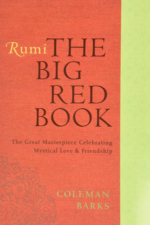 Rumi: The Big Red Book: The Great Masterpiece Celebrating Mystical Love And Friendship-used