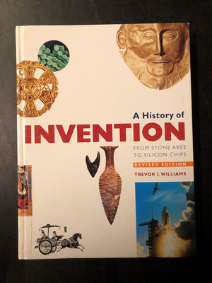 A History Of Invention: From Stone Axes To Silicon Chips,Used