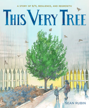 This Very Tree: A Story of 9/11, Resilience, and Regrowth,Used