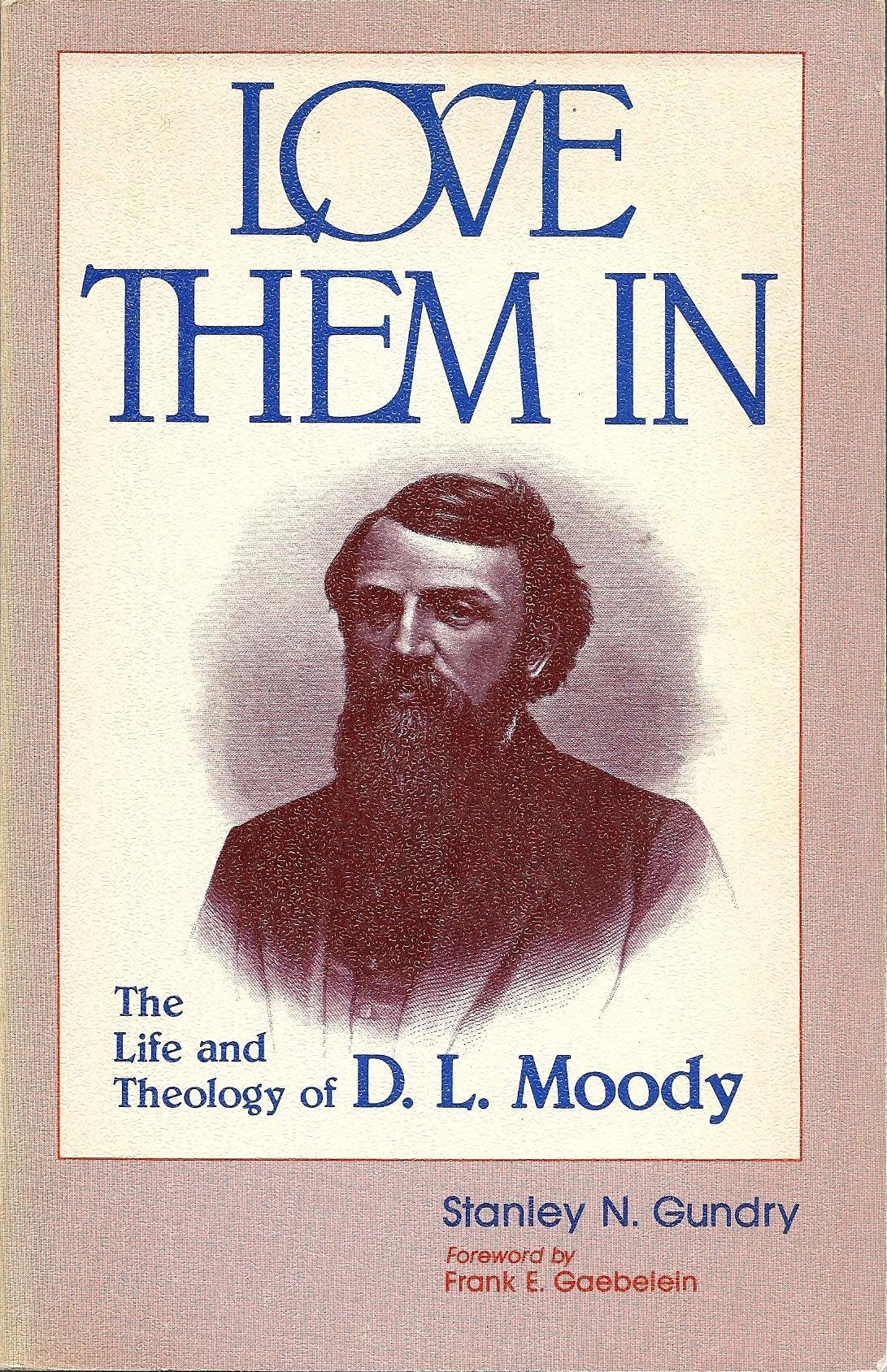 Love Them in: The Proclamation Theology of D.L. Moody,Used