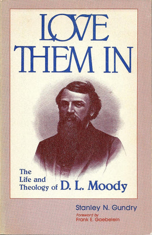 Love Them in: The Proclamation Theology of D.L. Moody,Used