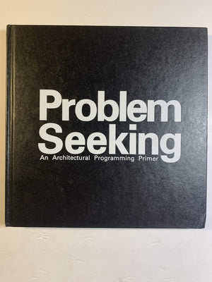 Problem Seeking: An Architectural Programming Primer