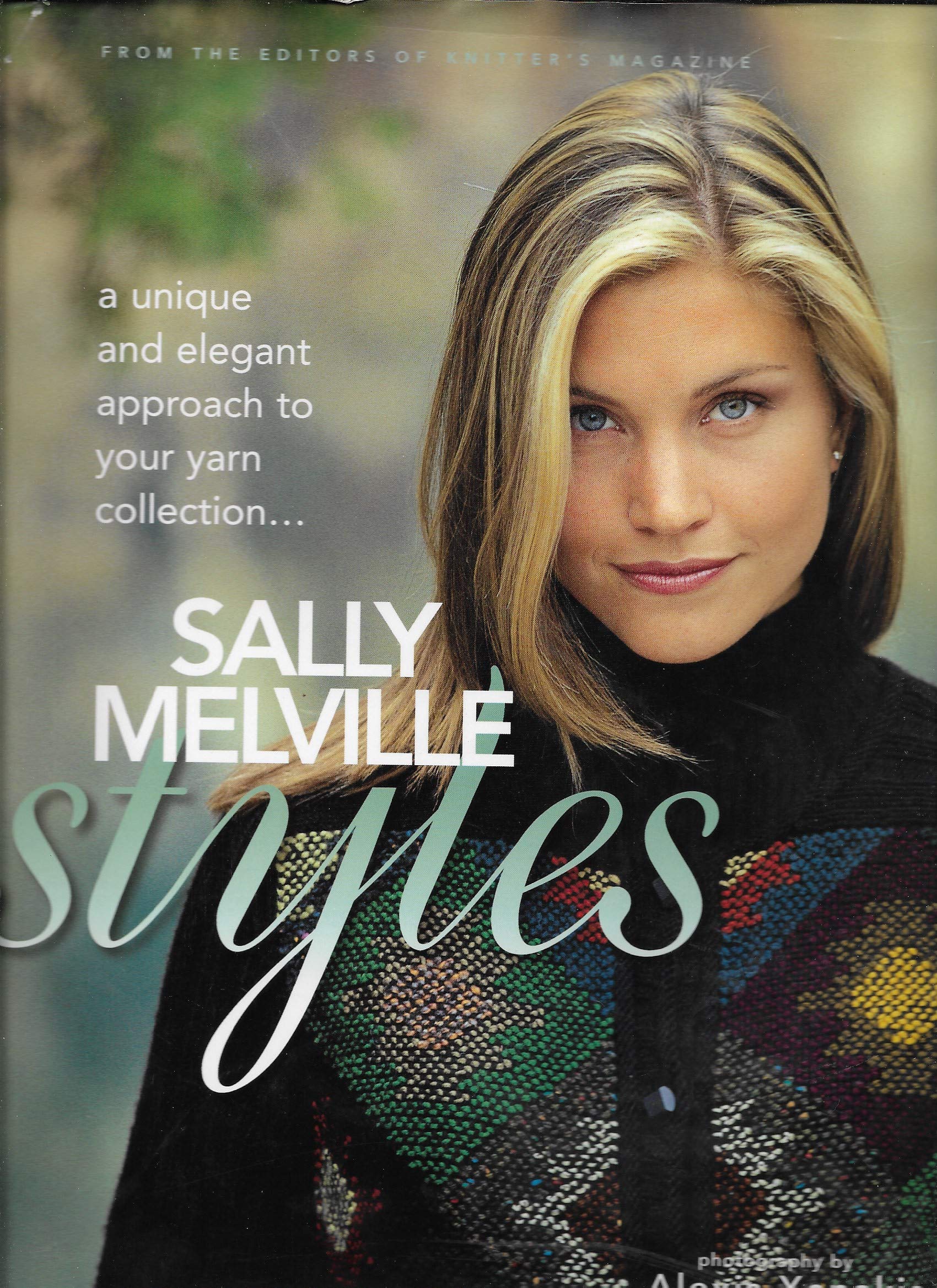 Sally Melville Styles: A Unique and Elegant Approach for Your Yarn Collection,New