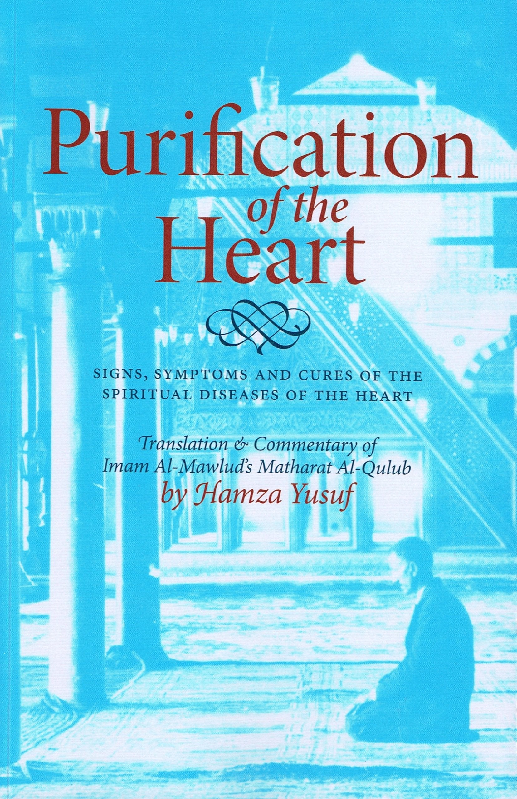 Purification of the Heart: Signs, Symptoms and Cures Af the Spiritual Diseases of the Heart,Used
