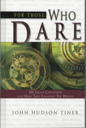 For Those Who Dare: 101 Great Christians and How They Changed the World,Used