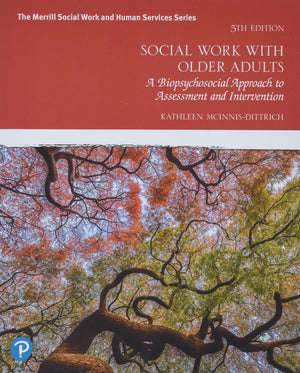Social Work With Older Adults: A Biopsychosocial Approach To Assessment And Intervention (The Merrill Social Work And Human Serv,New