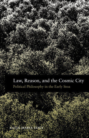 Law, Reason, and the Cosmic City: Political Philosophy in the Early Stoa,Used