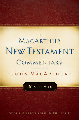 Mark 916 MacArthur New Testament Commentary (Volume 6) (MacArthur New Testament Commentary Series)