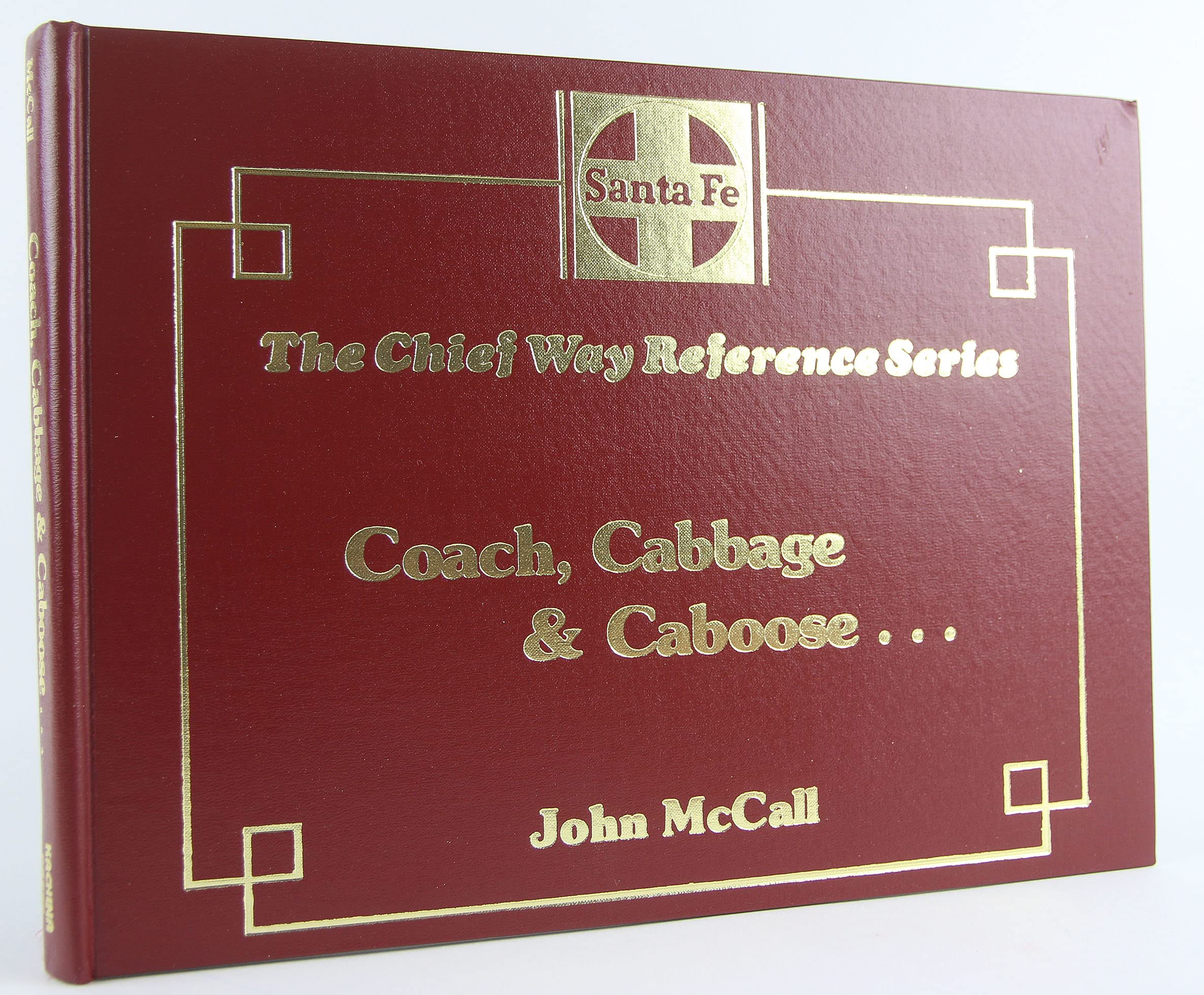 Coach, cabbage & caboose Santa Fe mixed train service: A onehundred year history of Santa Fe mixed train service from 1869 to,Used