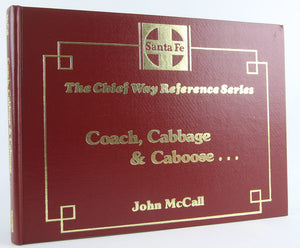 Coach, cabbage & caboose Santa Fe mixed train service: A onehundred year history of Santa Fe mixed train service from 1869 to,Used