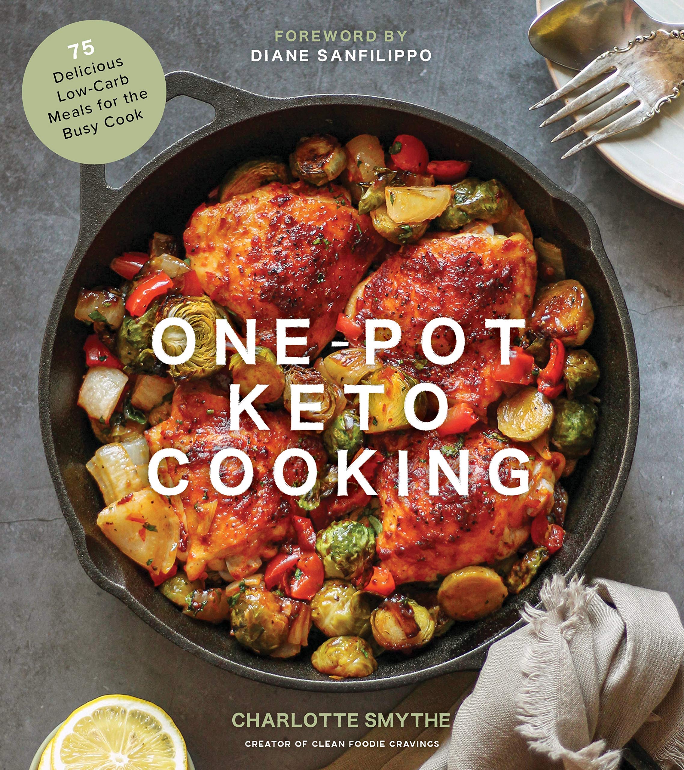 OnePot Keto Cooking: 75 Delicious LowCarb Meals for the Busy Cook