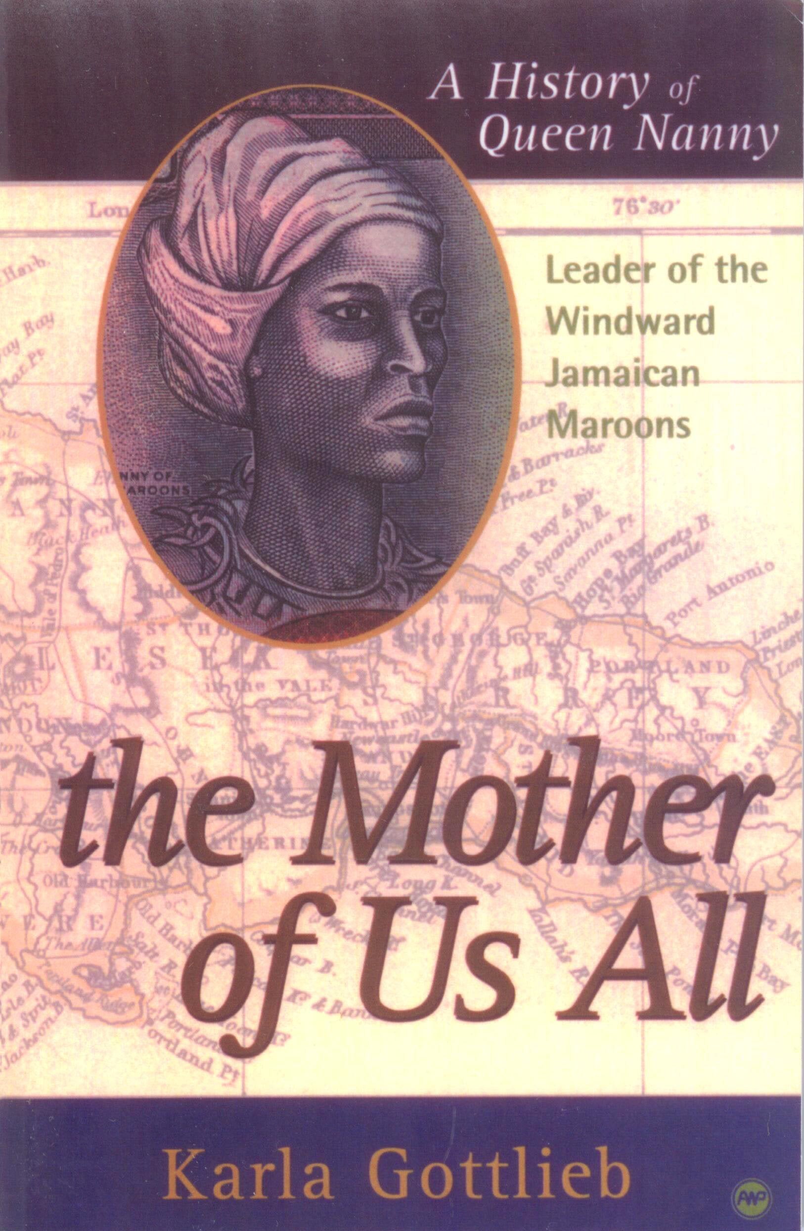 The Mother of Us All: A History of Queen Nanny, Leader of the Windward Jamaican Maroons,Used