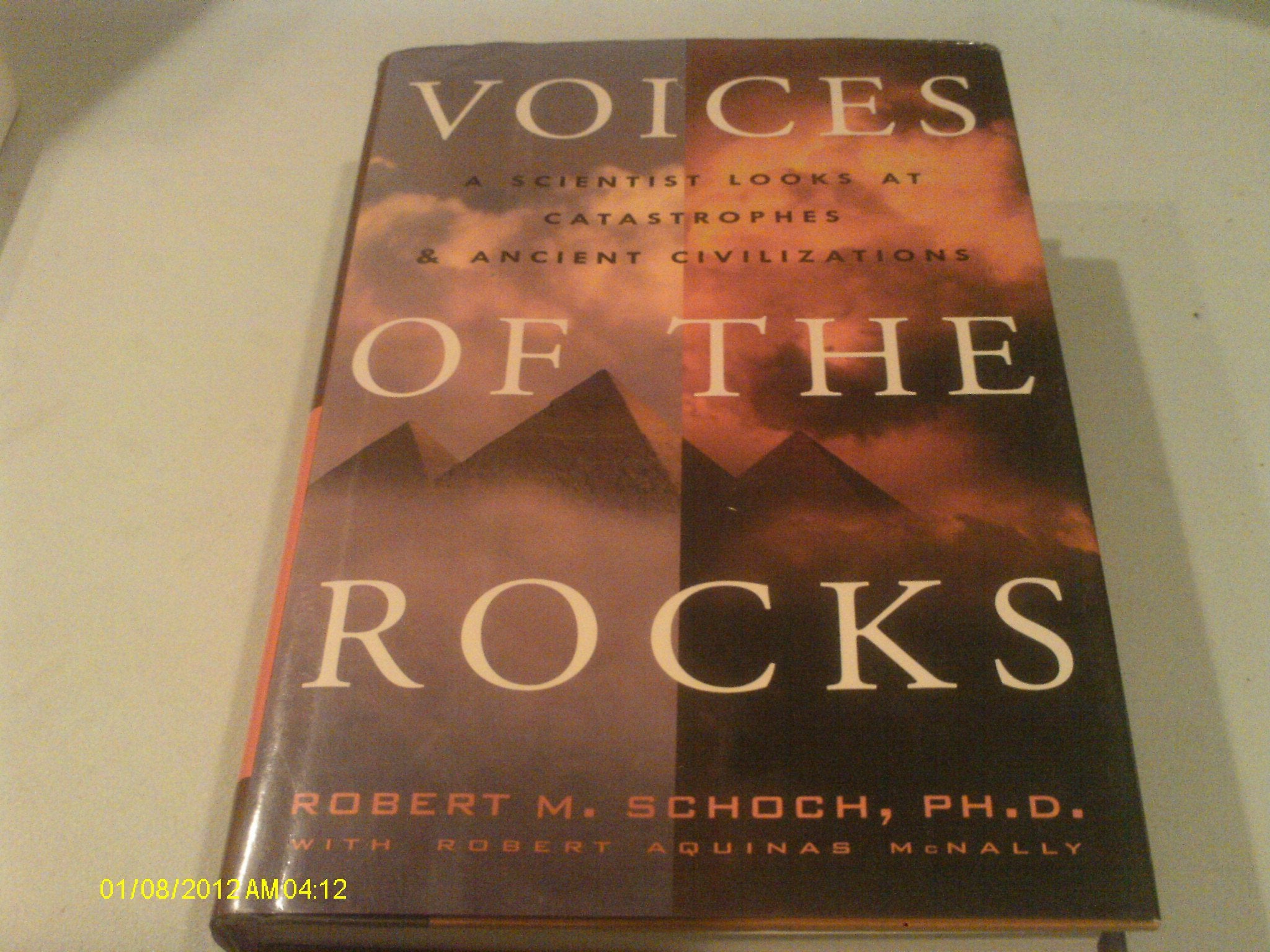 Voices of the Rocks: A Scientist Looks at Catastrophes and Ancient Civilizations,Used