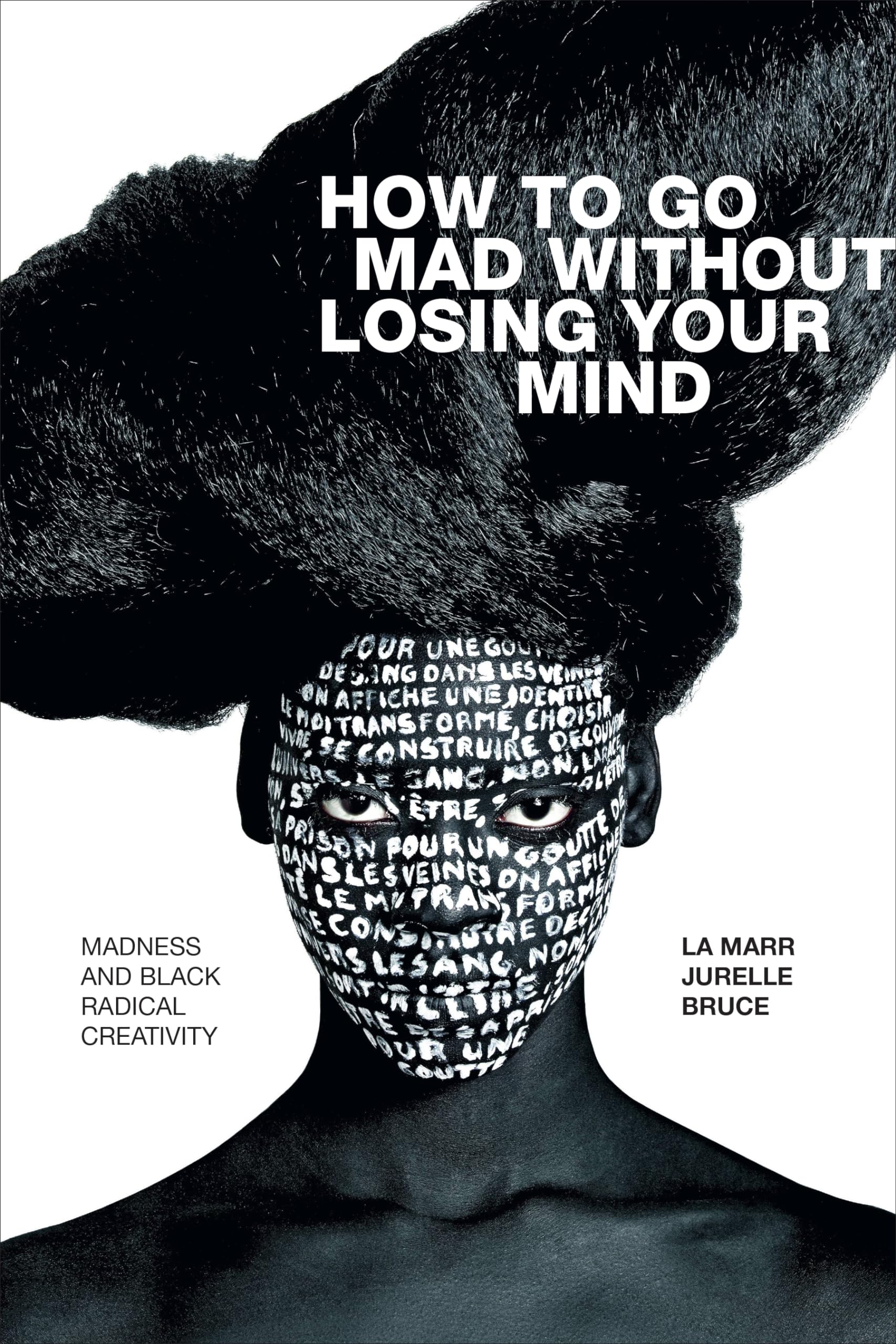How to Go Mad without Losing Your Mind: Madness and Black Radical Creativity (Black Outdoors: Innovations in the Poetics of Stud,Used