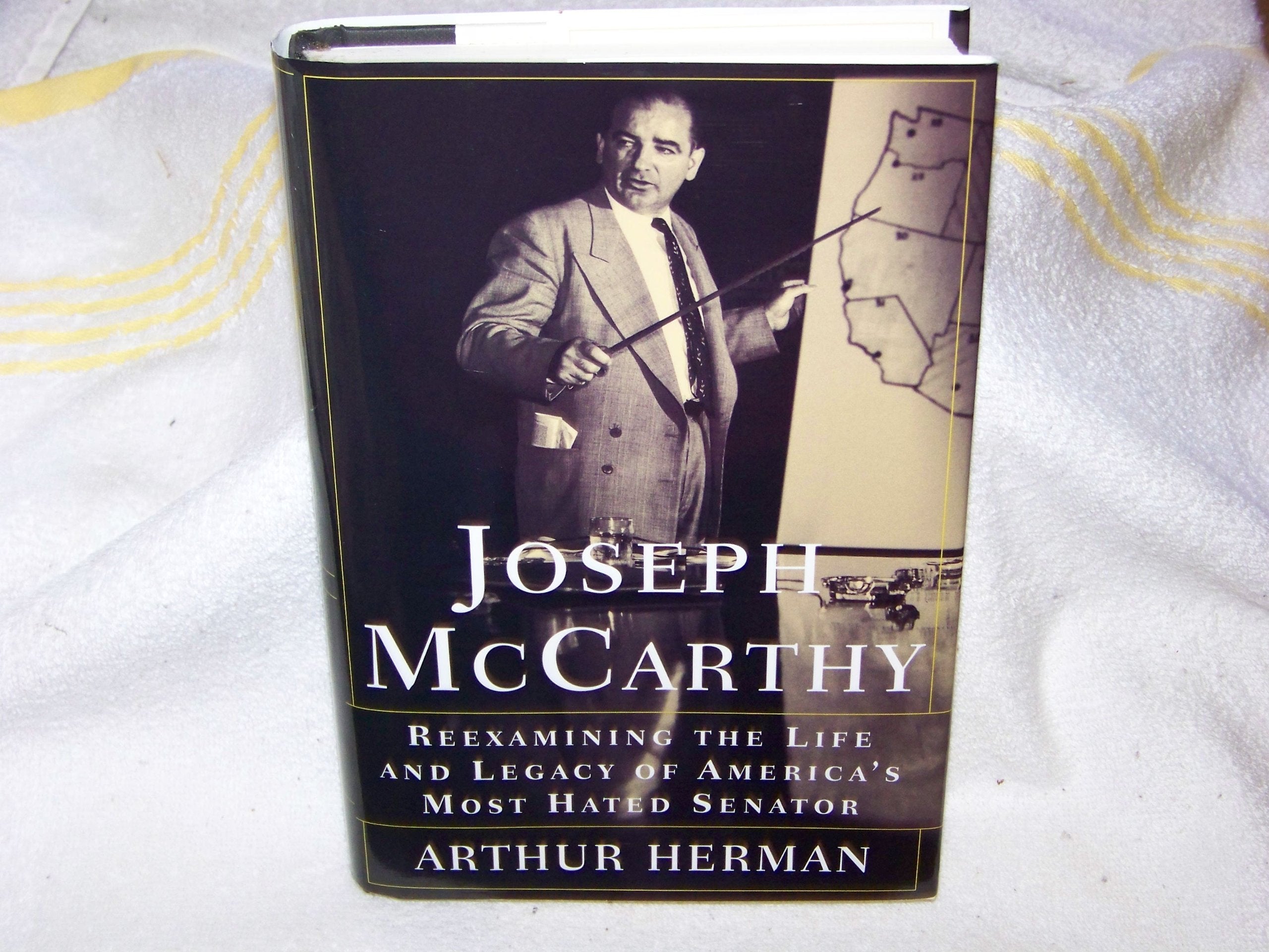 Joseph Mccarthy: Reexamining The Life And Legacy Of America'S Most Hated Senator,New