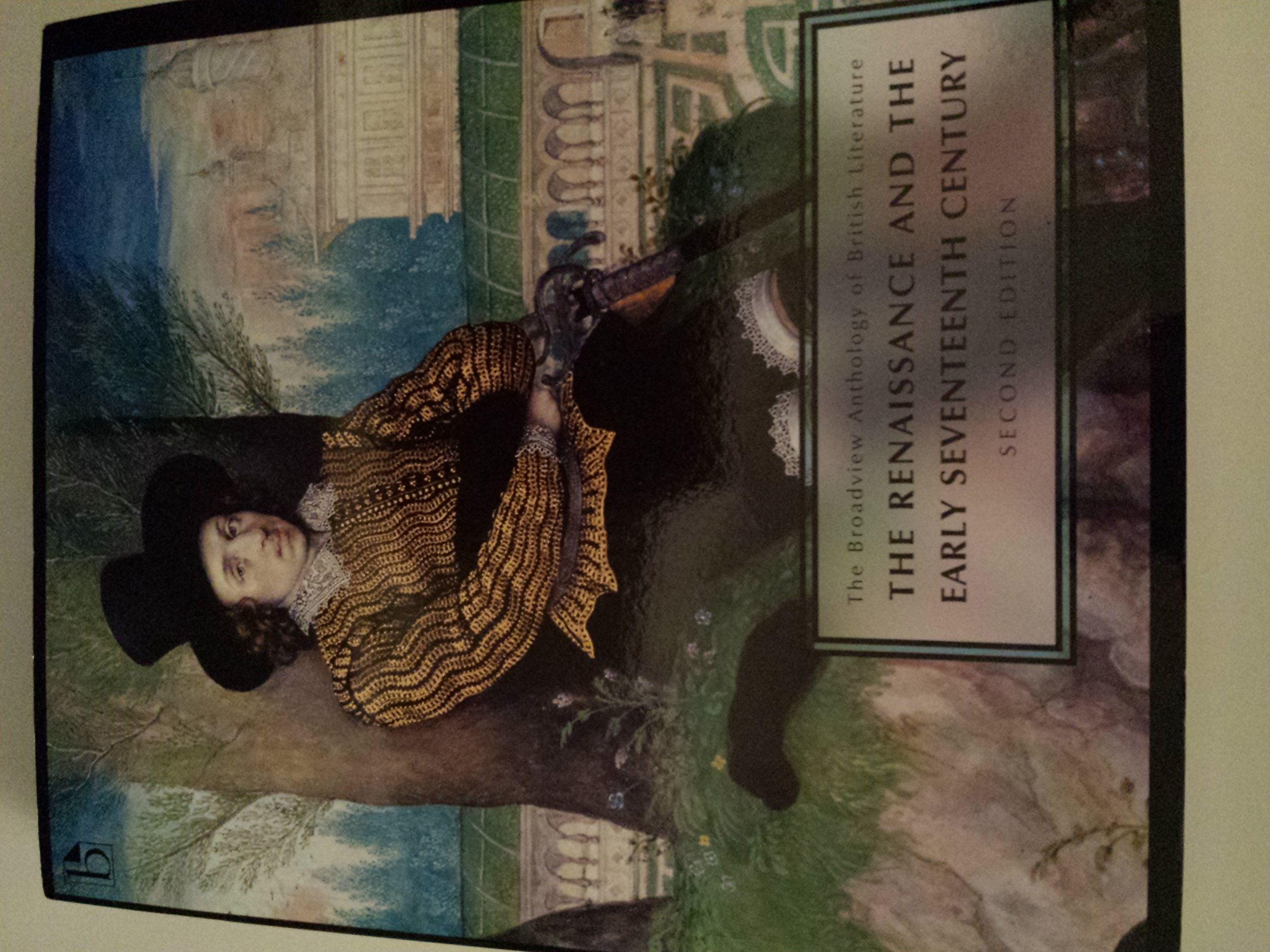 The Broadview Anthology Of British Literature Volume 2: The Renaissance And The Early Seventeenth Century  Second Edition