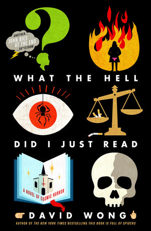What the Hell Did I Just Read: A Novel of Cosmic Horror (John Dies at the End, 3),New