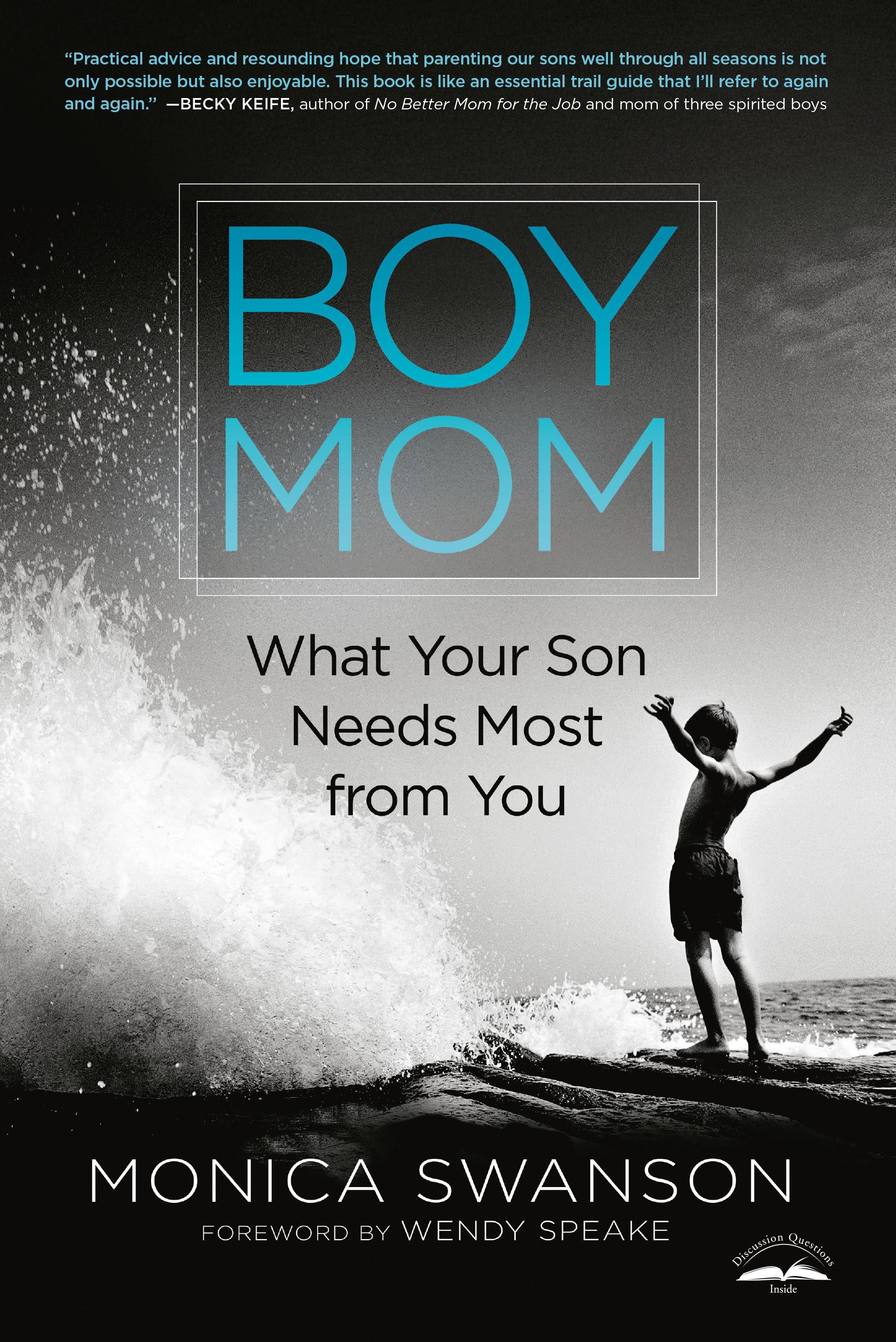 Boy Mom: What Your Son Needs Most from You,New