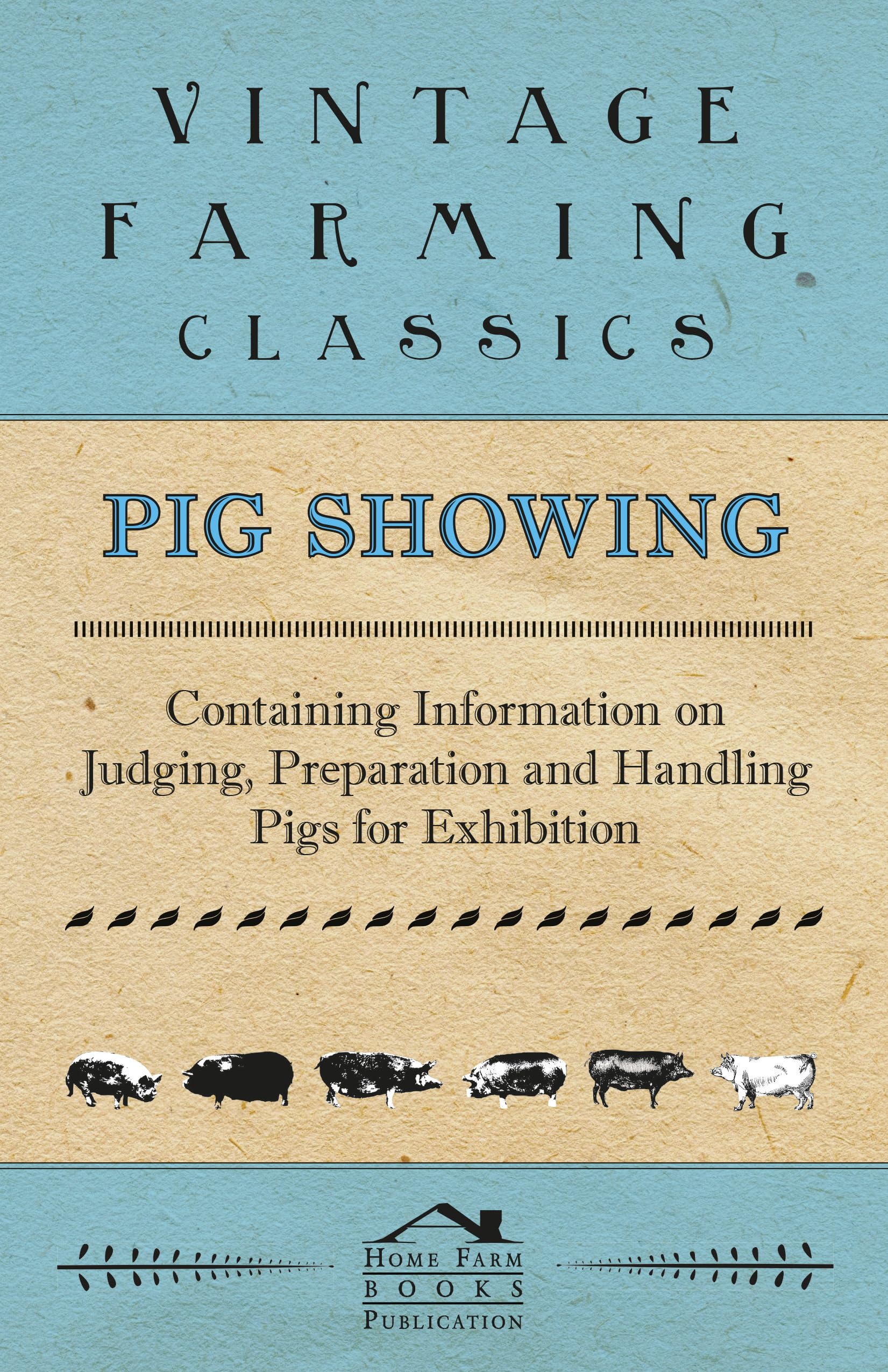 Pig Showing  Containing Information On Judging, Preparation And Handling Pigs For Exhibition,Used