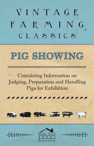 Pig Showing  Containing Information On Judging, Preparation And Handling Pigs For Exhibition,Used