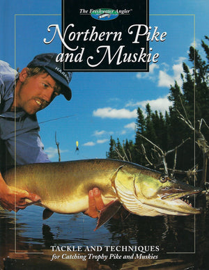 Northern Pike and Muskie: Tackle and Techniques for Catching Trophy Pike and Muskies (The Freshwater Angler),Used