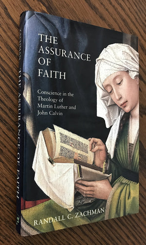 The Assurance of Faith: Conscience in the Theology of Martin Luther and John Calvin,Used