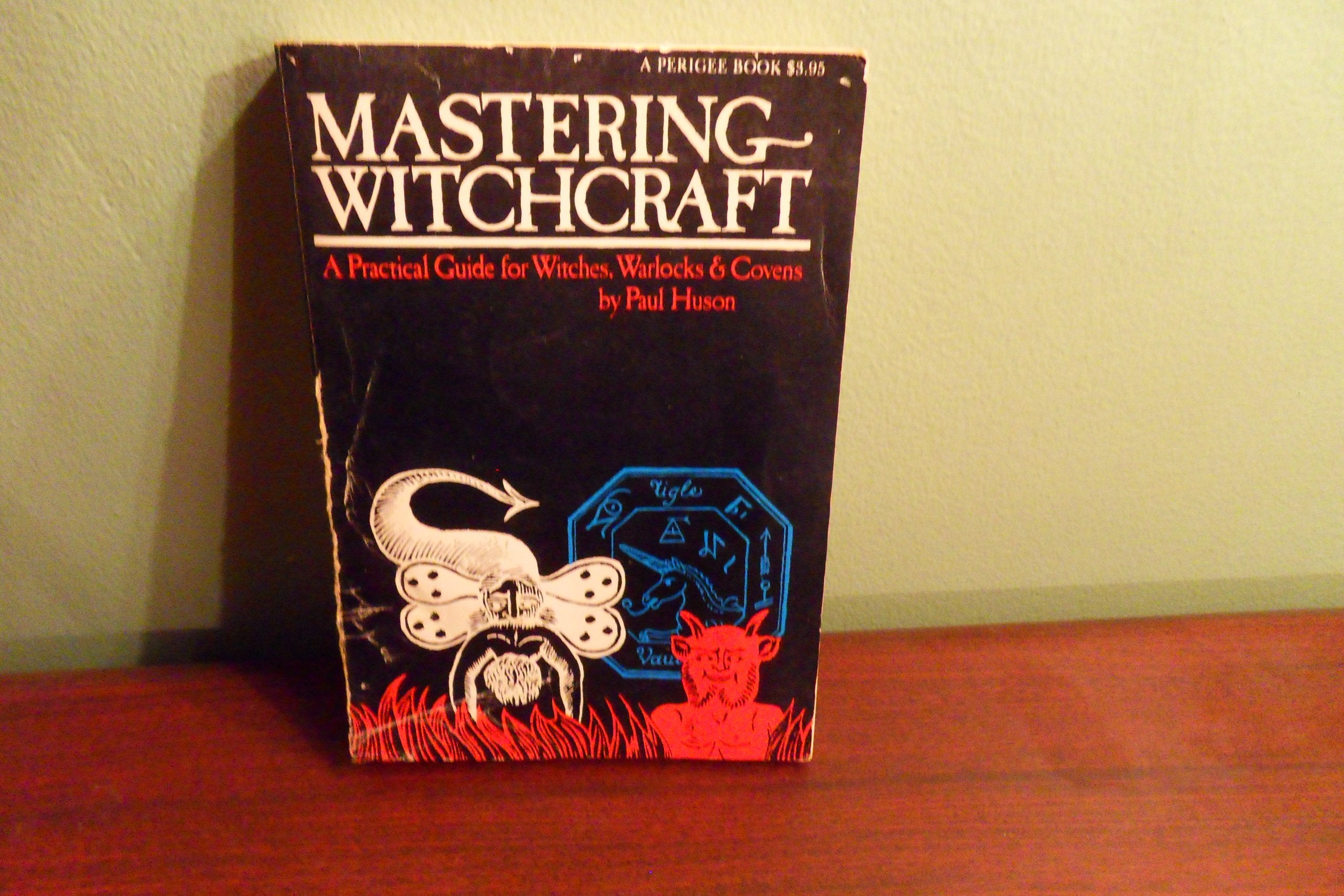 Mastering Witchcraft: A Practical Guide For Witches, Warlocks & Covens
