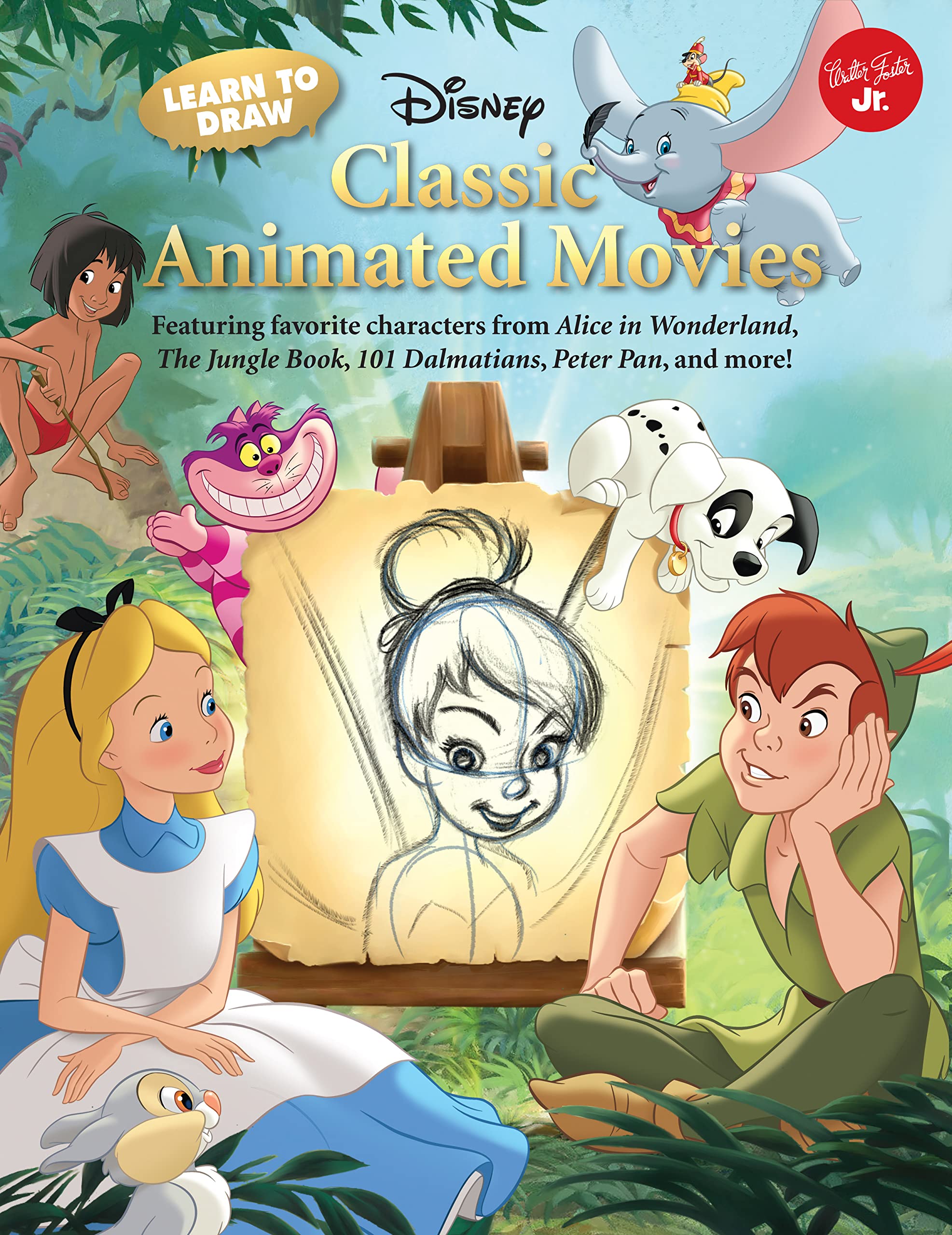 Learn To Draw Disney'S Classic Animated Movies: Featuring Favorite Characters From Alice In Wonderland, The Jungle Book, 101 Dal