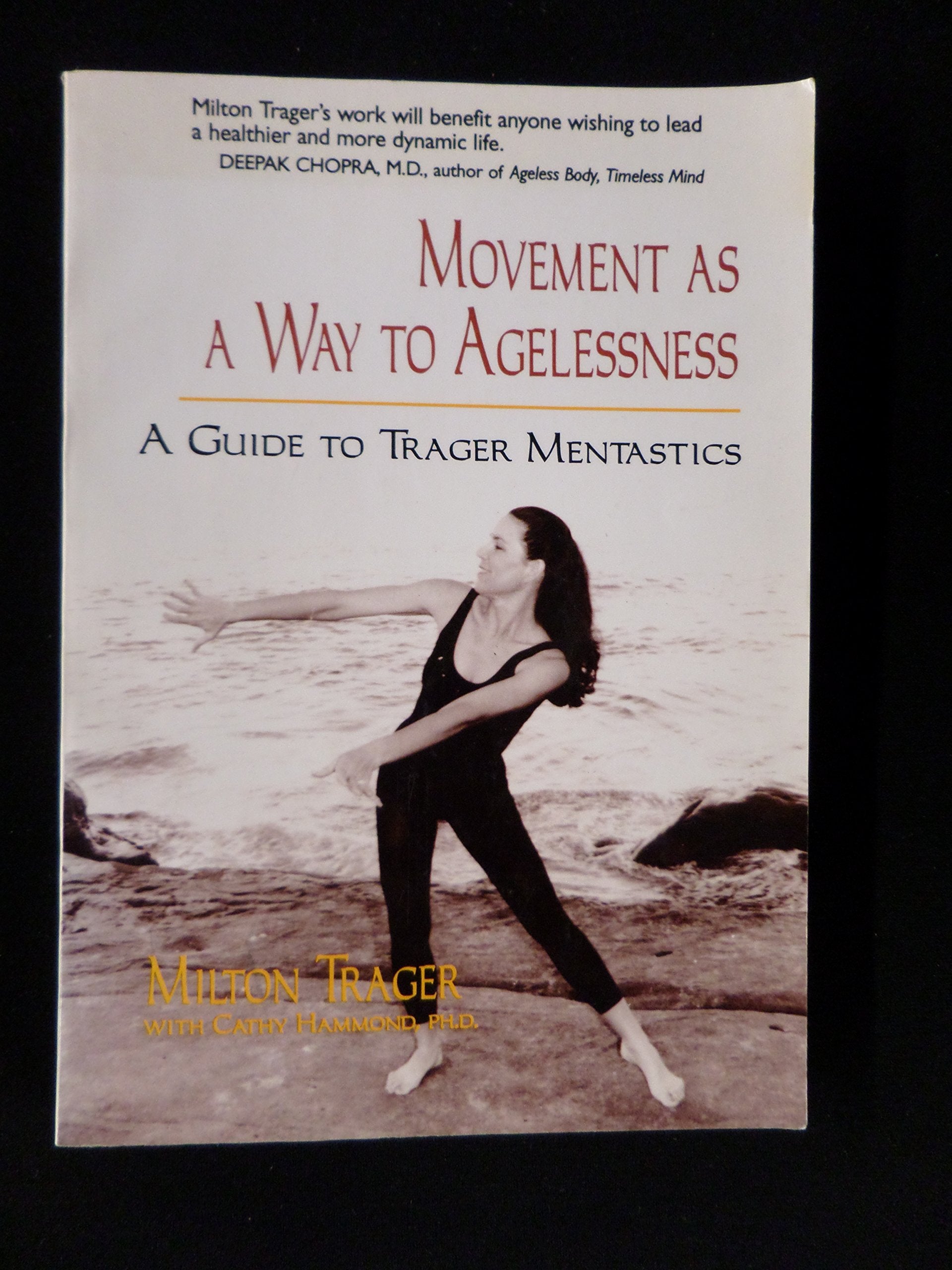 Movement As A Way To Agelessness: A Guide To Trager Mentastics