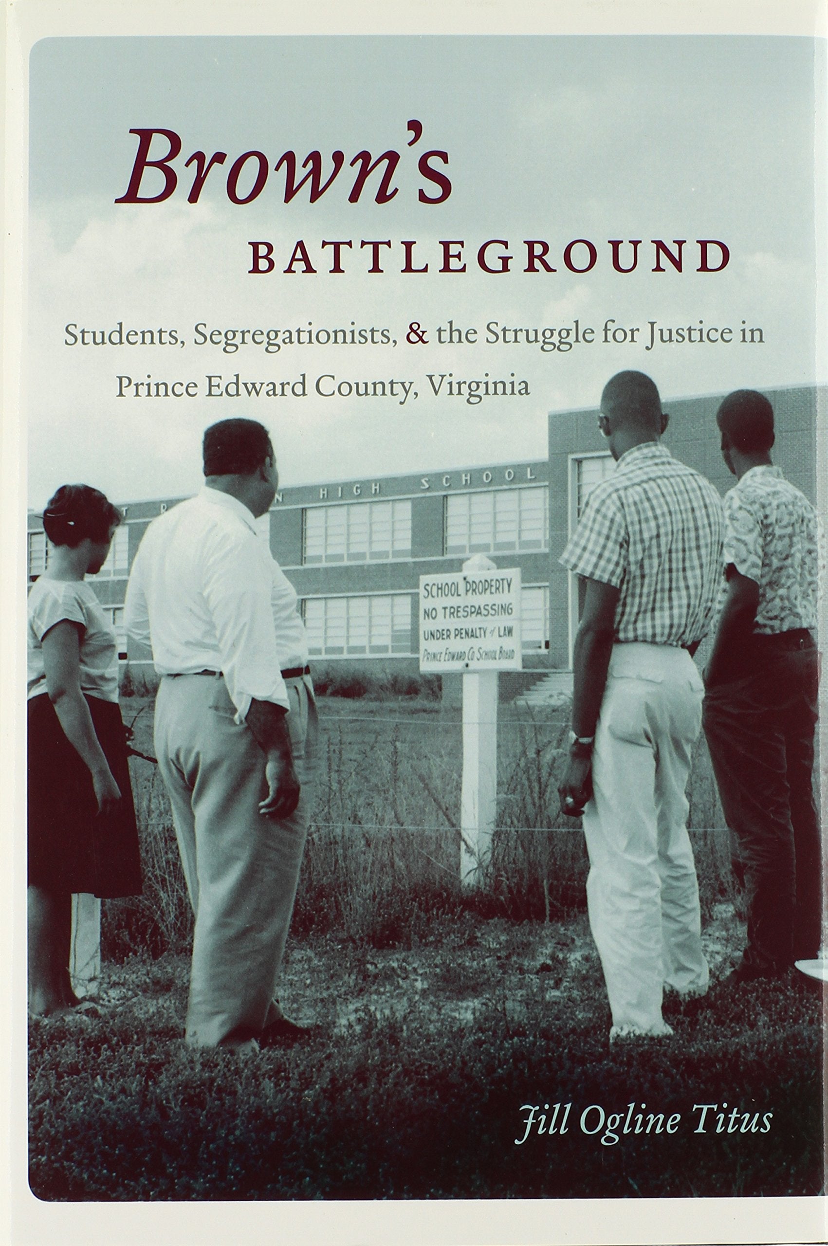 Brown'S Battleground: Students, Segregationists, And The Struggle For Justice In Prince Edward County, Virginia,Used