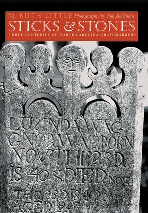 Sticks and Stones: Three Centuries of North Carolina Gravemarkers (Richard Hampton Jenrette Series in Architecture and the Decor,Used