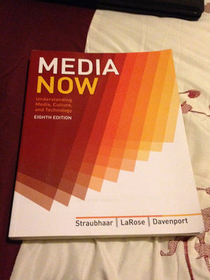 Media Now: Understanding Media, Culture, and Technology,New