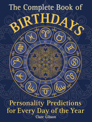 The Complete Book of Birthdays: Personality Predictions for Every Day of the Year (Volume 1) (Complete Illustrated Encyclopedia,,New