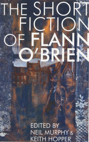 Short Fiction Of Flann O'Brien (Irish Literature)