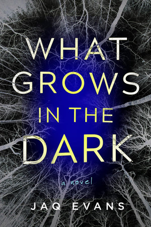 What Grows In The Dark: A Novel,New
