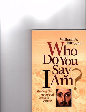 Who Do You Say I Am?: Meeting The Historical Jesus In Prayer,Used