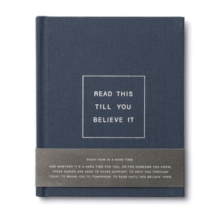 Read This Till You Believe It  A Book To Offer Encouragement And Support.