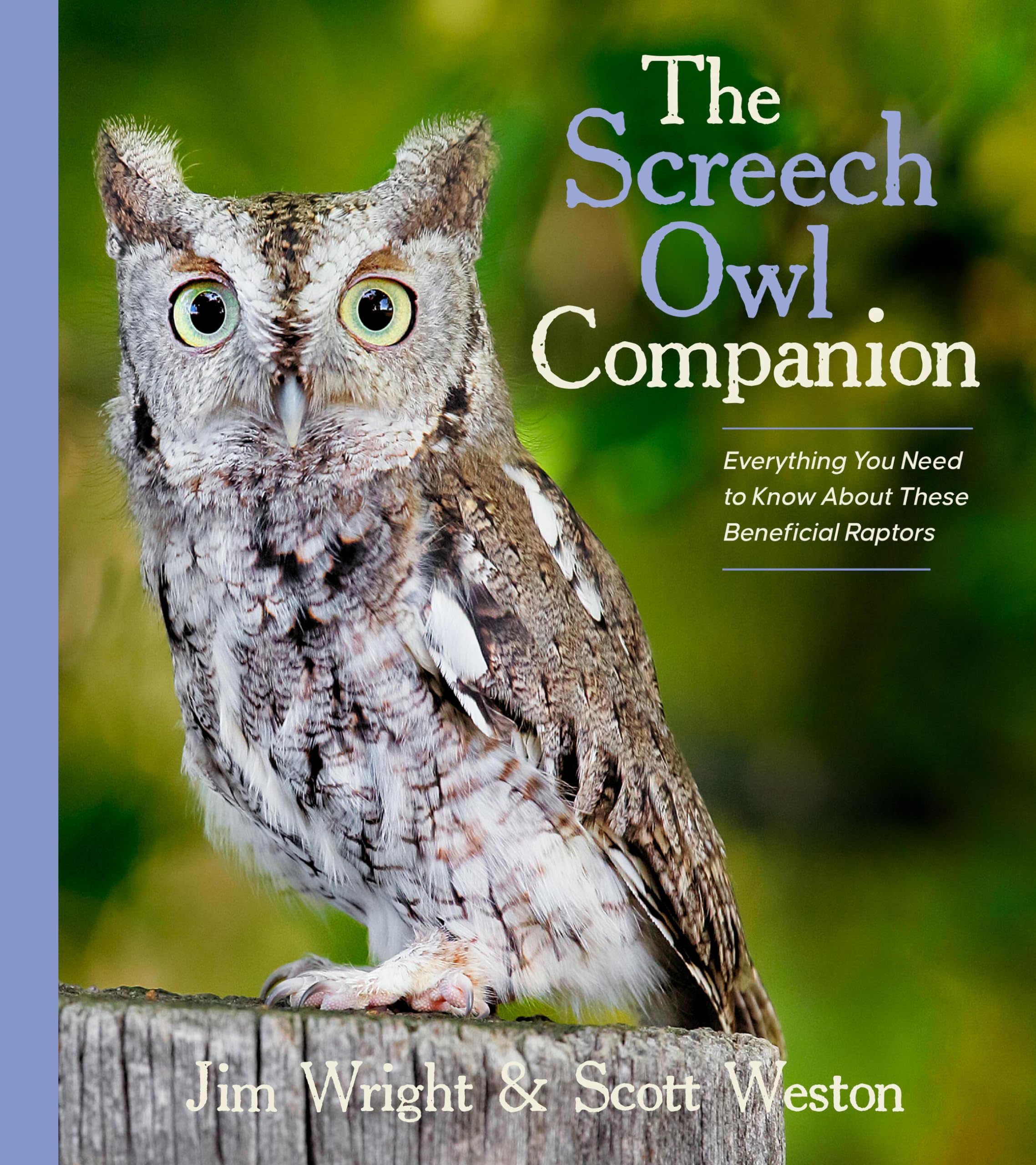 The Screech Owl Companion: Everything You Need To Know About These Beneficial Raptors,Used