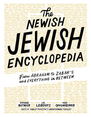 The Newish Jewish Encyclopedia: From Abraham To Zabars And Everything In Between