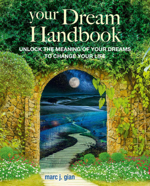 Your Dream Handbook: Unlock the meaning of your dreams to change your life,New