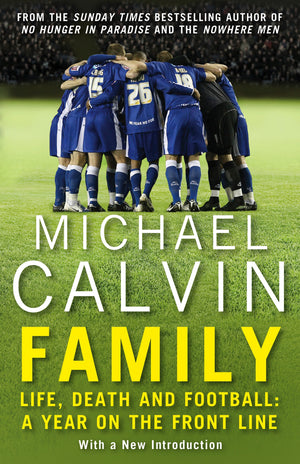 Family: Life, Death and Football: A Year on the Frontline with a Proper Club,Used